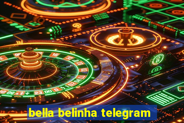 bella belinha telegram
